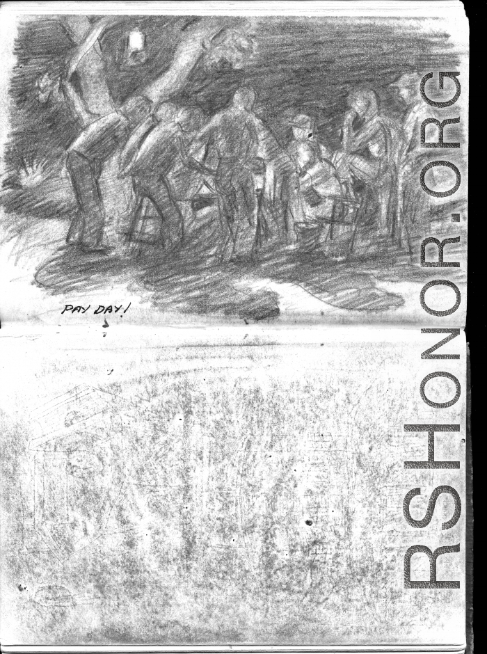 The wartime notebook of S/Sgt. Tom L. Grady. In his notebook, as a talented and curious young artist while in the CBI, he recorded scenes and vignettes that he saw in his life. He also recorded names and contact info for the people he met.  "Pay day!"