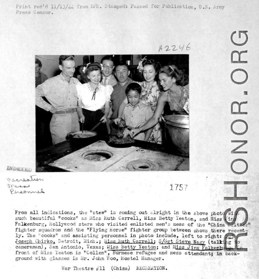 Cooks Ruth Carrell, Betty Yeaton, Jinx Falkenburg visit the enlisted men's mess of the "China Blitzer" fighter squadron and the "Flying Horse" fighter group. The cooks are (left to right): Sgt. Joseph Chirko,  Ruth Carrell, S/Sgt. Steve Nagy, Betty Yeaton, Jinx Falkenburg. In front is "Collen", Burmese refugee and mess attendant, in the background with glasses is Mr. John Woo, Hostel Manager.