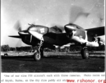 A P-38J nicknamed "Daddy Bear" in the CBI, fitted with three cameras for photo recon. Out of Akyab Burma, on dry rice-paddy air strip. Photo by R. T. Keagle, 40th Photo Recon Sqdn.